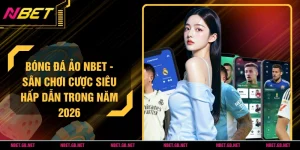 Bóng Đá Ảo NBET - Sân Chơi Cược Siêu Hấp Dẫn Trong Năm 2026