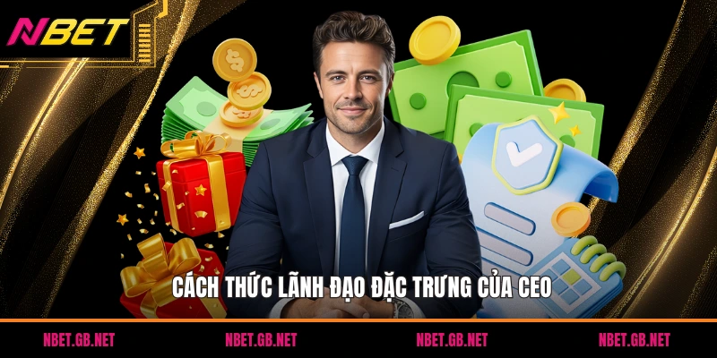 Cách thức lãnh đạo đặc trưng của CEO