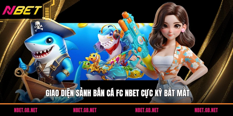 Giao diện sảnh bắn cá FC NBET cực kỳ bắt mắt