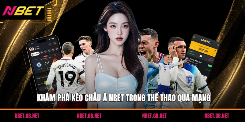 Khám phá kèo châu á NBET trong thể thao qua mạng