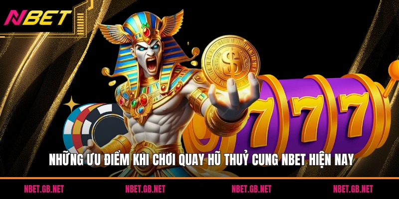 Những ưu điểm khi chơi quay hũ thuỷ cung NBET hiện nay