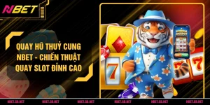 Quay Hũ Thuỷ Cung NBET - Chiến Thuật Quay Slot Đỉnh Cao