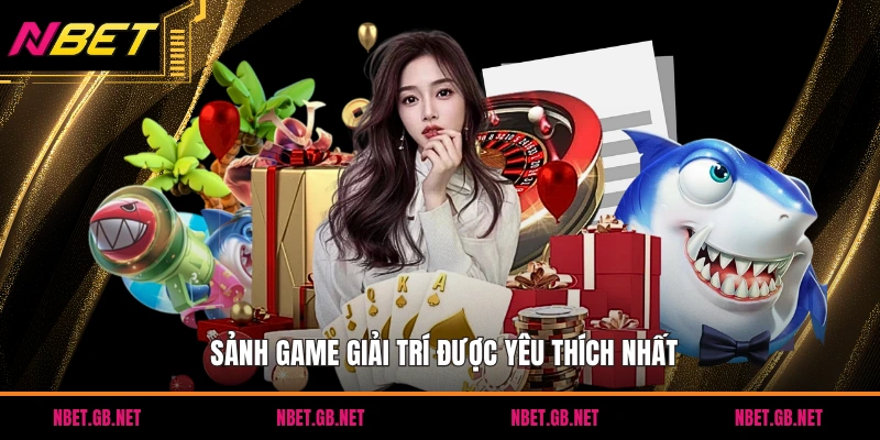 Sảnh game giải trí được yêu thích nhất