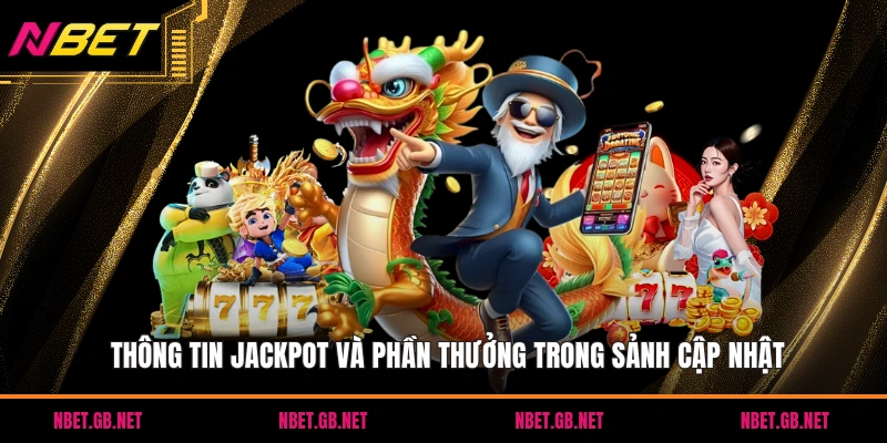 Thông tin jackpot và phần thưởng trong sảnh cập nhật