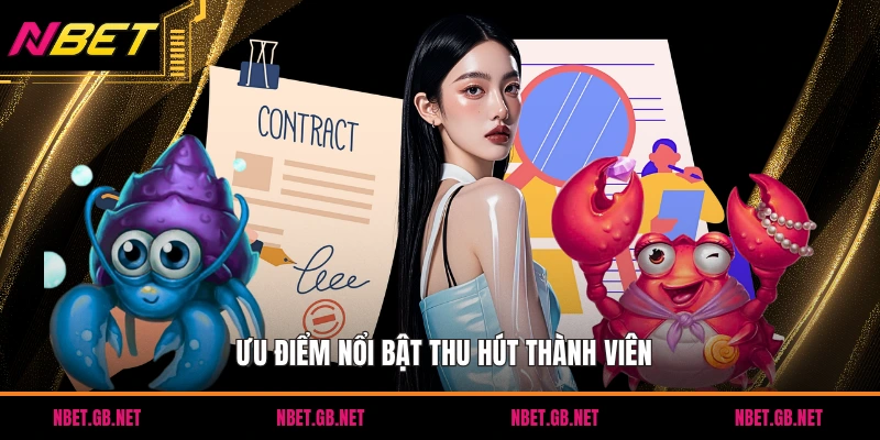 Ưu điểm nổi bật thu hút thành viên