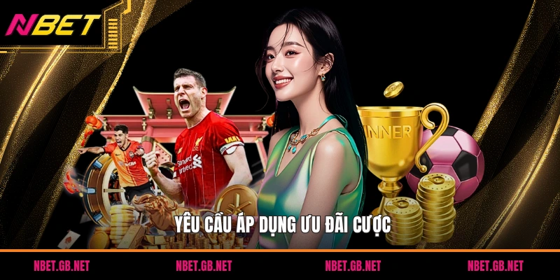 Yêu cầu áp dụng ưu đãi cược